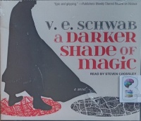 A Darker Shade of Magic written by V.E. Schwab performed by Steven Crossley on Audio CD (Unabridged)
